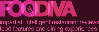 FooDiva! impartial, intelligent restaurant reviews
food features and dining experiences