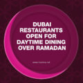 Daytime Ramadan Dining - Dubai Restaurants - FooDiva