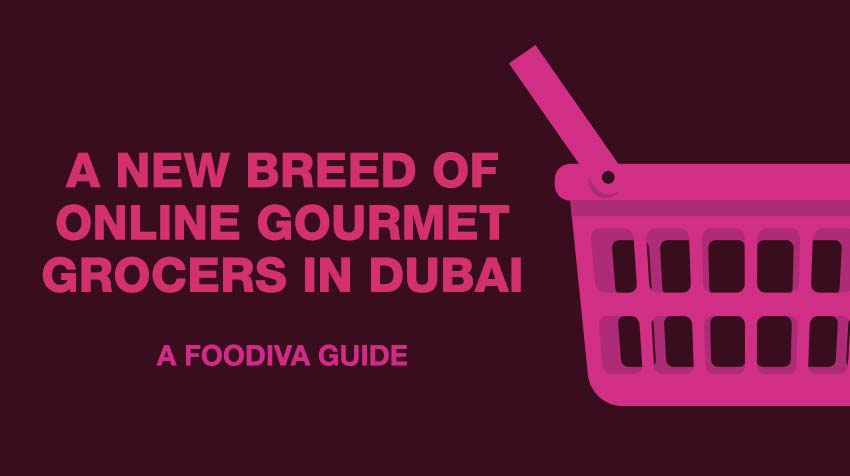 Online gourmet grocers in Dubai - FooDiva - #UAERestaurantsUnite