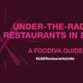 Under the Radar Restaurants in Dubai